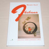 Marketta Forsell Ikebana - japanilaisen kukkienasettelutaiteen alkeita